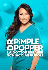 Dr. Pimple Popper, la dottoressa schiacciabrufoli