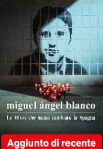 Miguel Ángel Blanco - Le 48 ore che hanno cambiato la Spagna